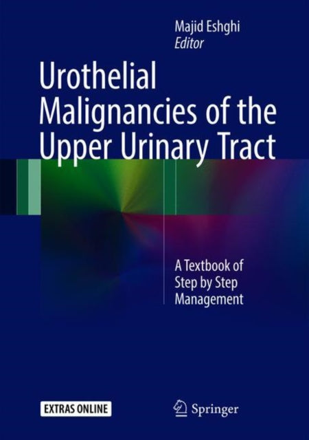 Urothelial Malignancies of the  Upper Urinary Tract: A Textbook of Step by Step Management