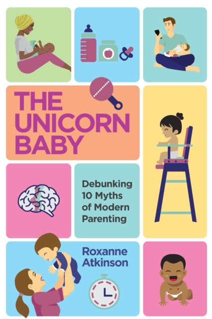 Unicorn Baby: Debunking 10 Myths of Modern Parenting