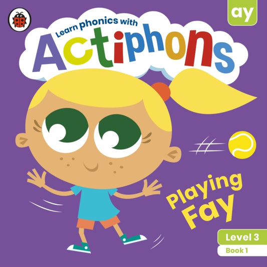 Actiphons Level 3 Book 1 Playing Fay: Learn phonics and get active with Actiphons!