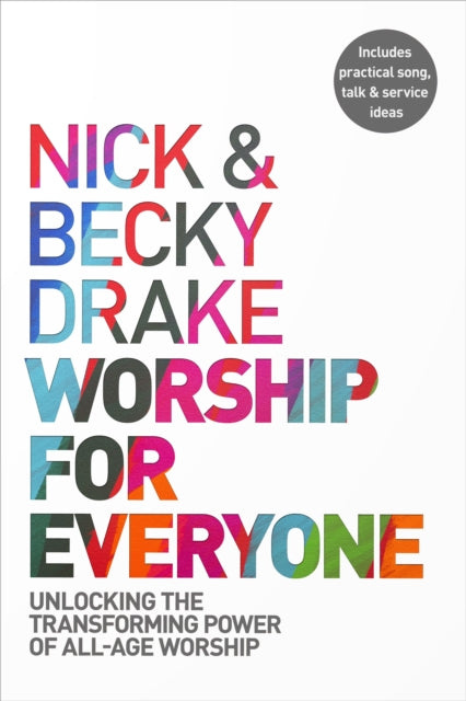 Worship For Everyone: Unlocking the Transforming Power of All-Age Worship