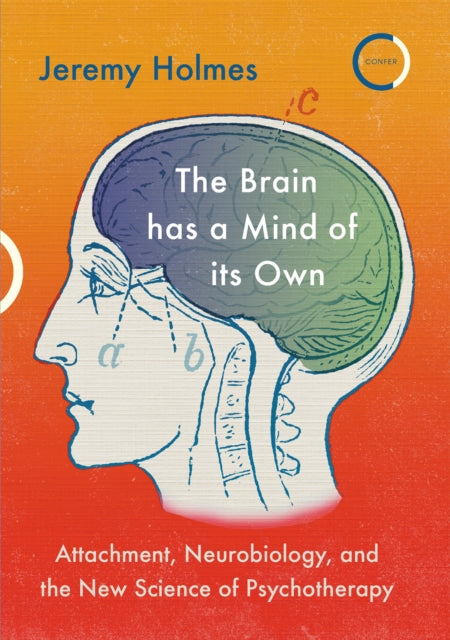 Brain has a Mind of its Own: Attachment, Neurobiology, and the New Science of Psychotherapy