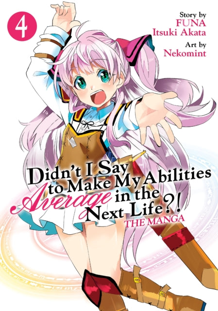 Didn't I Say to Make My Abilities Average in the Next Life?! (Manga) Vol. 4
