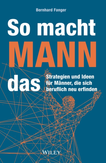 So macht MANN das: Strategien und Ideen fur Manner, die sich beruflich neu erfinden