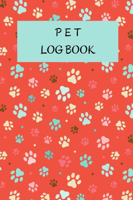 Pet Log Book: Pet Record Keeper Complete Pet Profile Veterinary Care Tracker Medication Records 100 pages