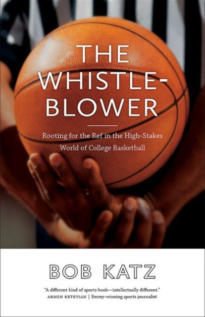 Whistleblower: Rooting for the Ref in the High-Stakes World of College Basketball