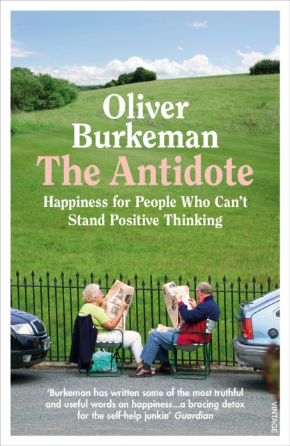Antidote: Happiness for People Who Can't Stand Positive Thinking