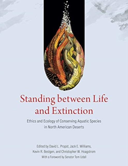 Standing between Life and Extinction: Ethics and Ecology of Conserving Aquatic Species in North American Deserts