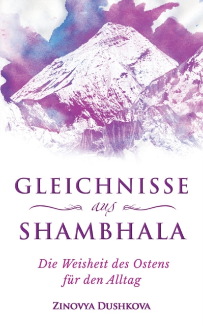 Gleichnisse aus Shambhala: Die Weisheit des Ostens fur den Alltag