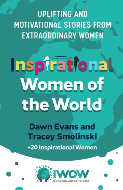 Inspirational Women of the World: Uplifting and Motivational Stories from Extraordinary Women