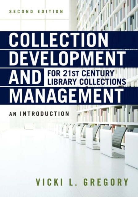 Collection Development and Management for 21st Century Library Collections: An Introduction