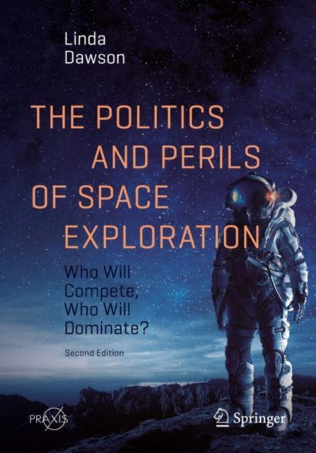 Politics and Perils of Space Exploration: Who Will Compete, Who Will Dominate?