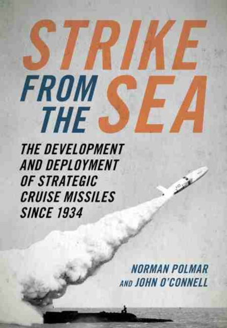 Strike from the Sea: The Development and Deployment of Strategic Cruise Missiles since 1934