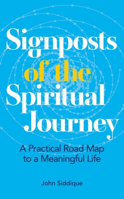 Signposts of the Spiritual Journey: A Practical Road Map to a Meaningful Life