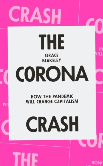 Corona Crash: How the Pandemic Will Change Capitalism