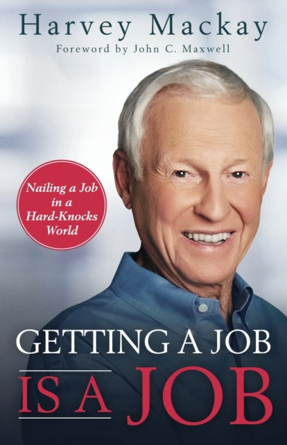 Getting a Job is a Job: Nailing a Job in a Hard Knock World