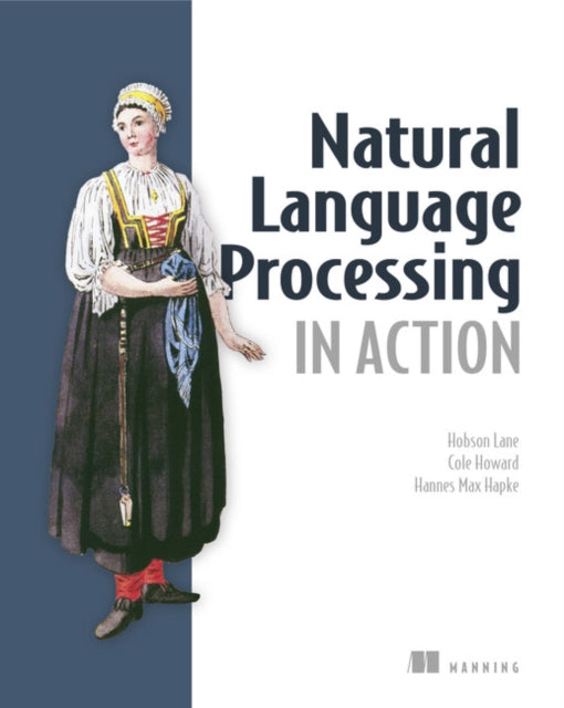 Natural Language Processing in Action: Understanding, analyzing, and generating text with Python