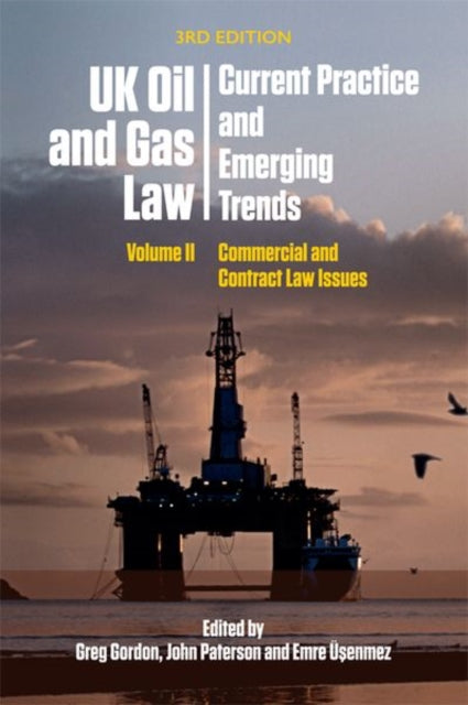 Uk Oil and Gas Law: Current Practice and Emerging Trends: Volume II: Commercial and Contract Law Issues