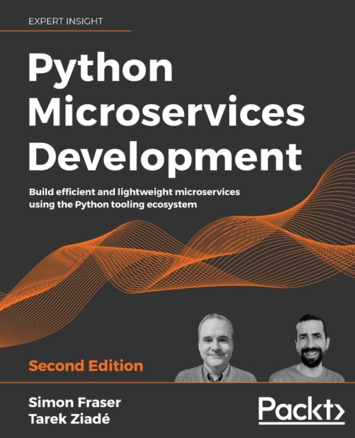 Python Microservices Development: Build efficient and lightweight microservices using the Python tooling ecosystem, 2nd Edition