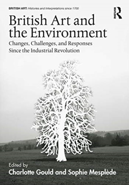 British Art and the Environment: Changes, Challenges, and Responses Since the Industrial Revolution