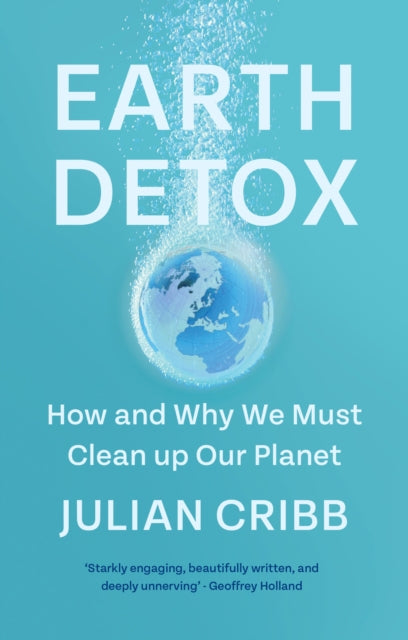 Earth Detox: How and Why we Must Clean Up Our Planet