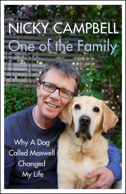 One of the Family: Why A Dog Called Maxwell Changed My Life - The Sunday Times bestseller