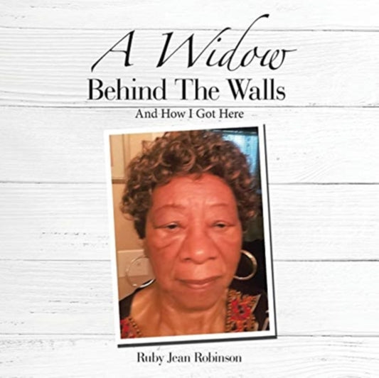 Widow Behind the Walls: And How I Got Here