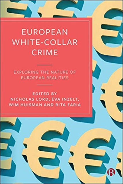 European White-Collar Crime: Exploring the Nature of European Realities