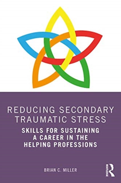 Reducing Secondary Traumatic Stress: Skills for Sustaining a Career in the Helping Professions