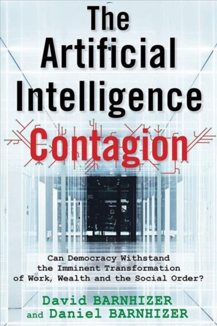 Artificial Intelligence Contagion: Can Democracy Withstand the Imminent Transformation of Work, Wealth and the Social Order?