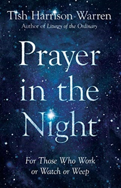 Prayer in the Night: For Those Who Work or Watch or Weep