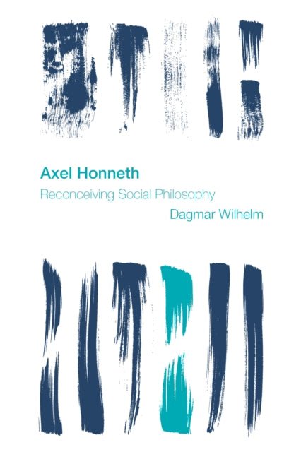 Axel Honneth: Reconceiving Social Philosophy
