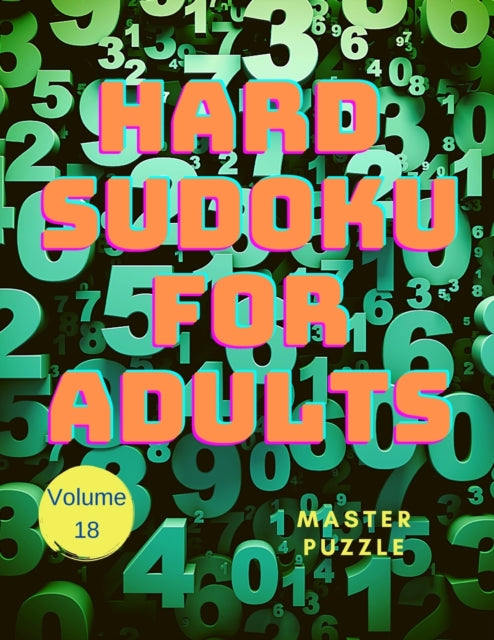 Hard Sudoku for Adults - The Super Sudoku Puzzle Book Volume 18