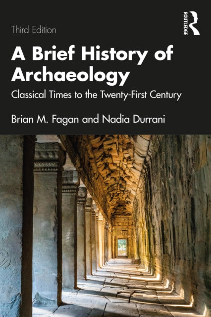 Brief History of Archaeology: Classical Times to the Twenty-First Century