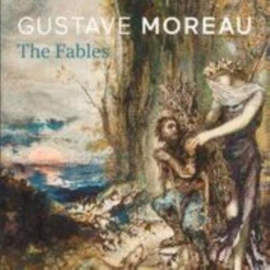 Gustave Moreau: The Fables