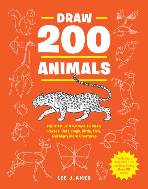 Draw 200 Animals: The Step-by-Step Way to Draw Horses, Cats, Dogs, Birds
