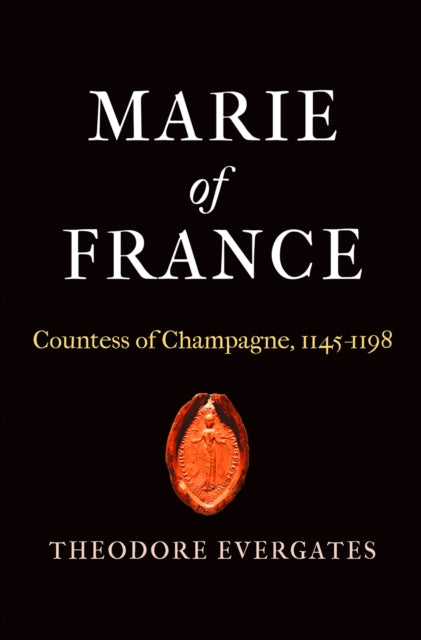 Marie of France: Countess of Champagne, 1145-1198