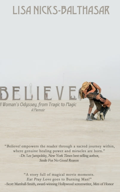 Believe!: A Woman's Odyssey, from Tragic to Magic