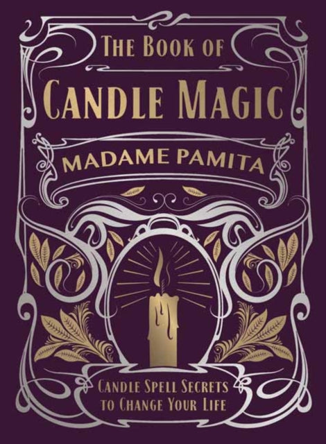 Book of Candle Magic: Candle Spell Secrets to Change Your Life