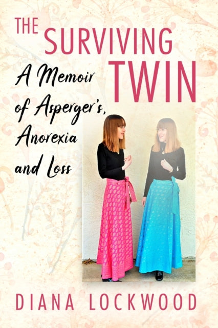 Surviving Twin: A Memoir of Asperger's, Anorexia and Loss