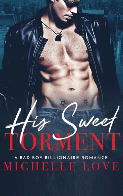 His Sweet Torment: A Bad Boy Billionaire Romance