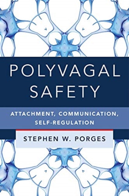 Polyvagal Safety: Attachment, Communication, Self-Regulation