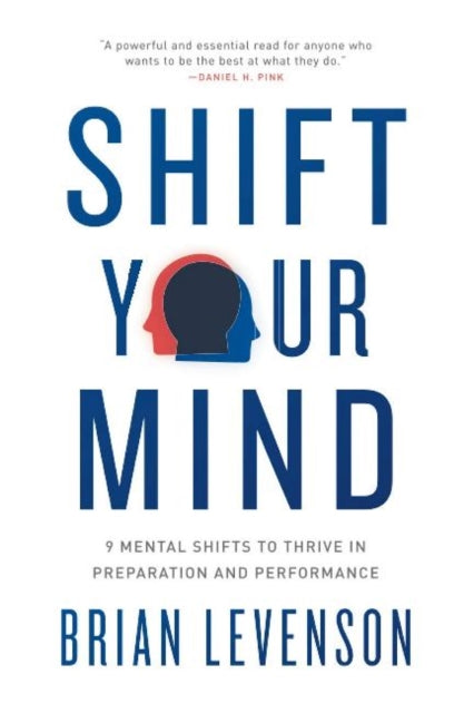 Shift Your Mind: 9 Mental Shifts to Thrive in Preparation and Performance