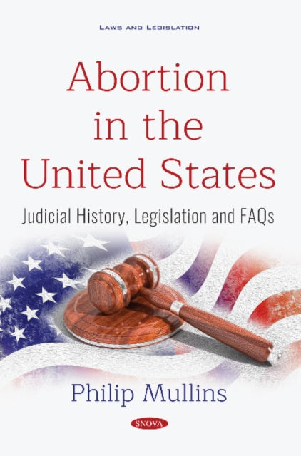 Abortion in the United States: Judicial History, Legislation and FAQs