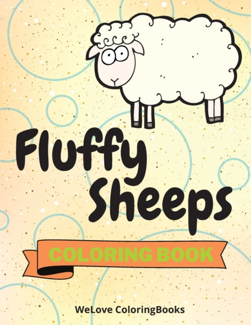 Fluffy Sheeps Coloring Book: Cute Sheeps Coloring Book Adorable Sheeps Coloring Pages for Kids 25 Incredibly Cute and Lovable Sheeps
