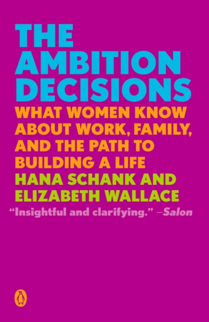 Ambition Decisions: What Women Know About Work, Family, and the Path to Building A Life