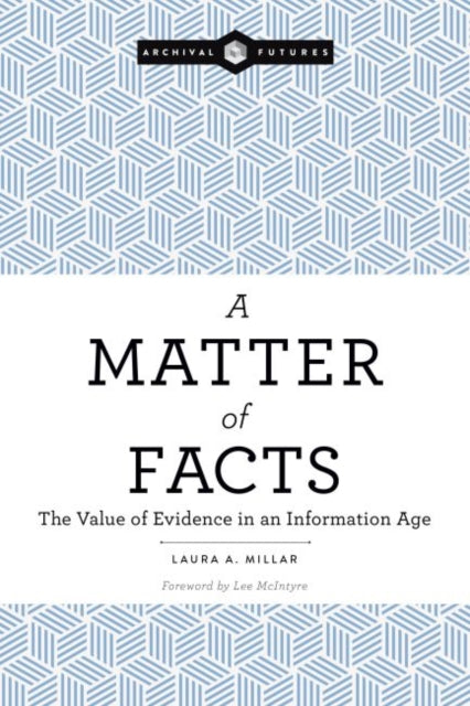 Matter of Facts: The Value of Evidence in an Information Age
