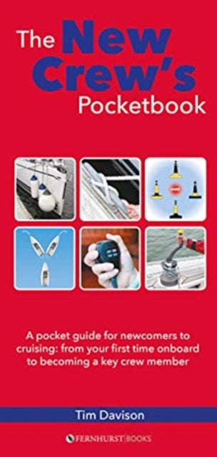 New Crew's Pocketbook: A Pocket Guide for Newcomers to Cruising: from Your First Sail to Becoming a Key Crew Member
