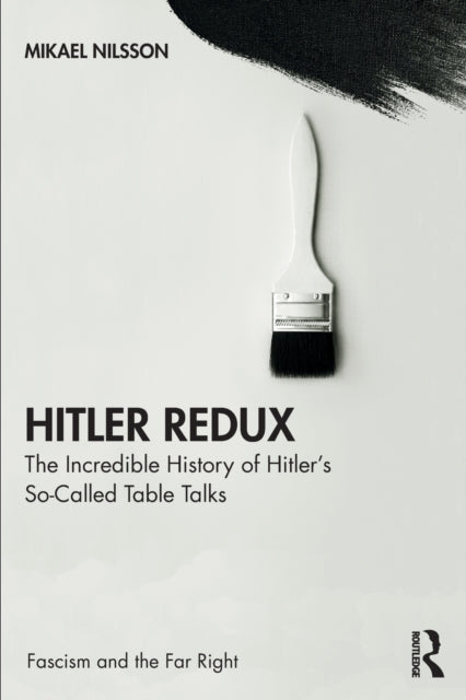 Hitler Redux: The Incredible History of Hitler's So-Called Table Talks