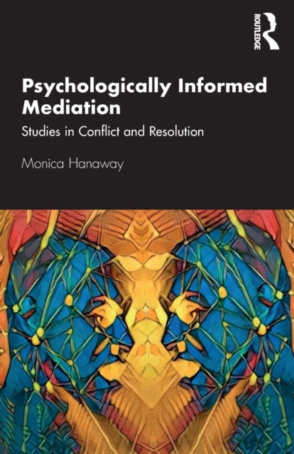 Psychologically Informed Mediation: Studies in Conflict and Resolution