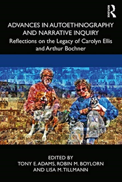 Advances in Autoethnography and Narrative Inquiry: Reflections on the Legacy of Carolyn Ellis and Arthur Bochner
